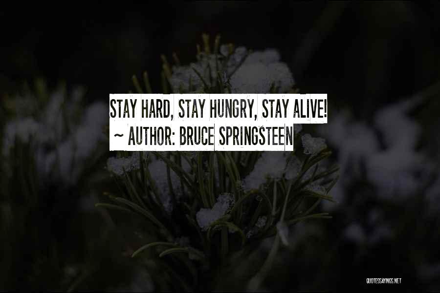 Bruce Springsteen Quotes: Stay Hard, Stay Hungry, Stay Alive!