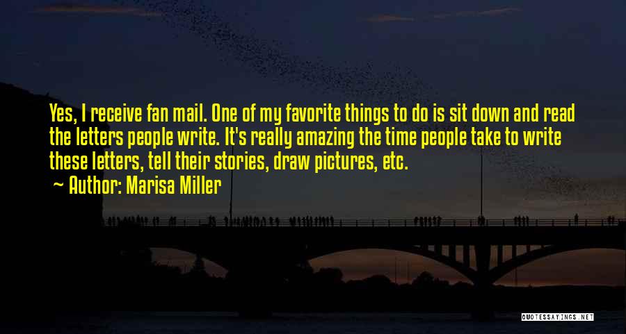 Marisa Miller Quotes: Yes, I Receive Fan Mail. One Of My Favorite Things To Do Is Sit Down And Read The Letters People