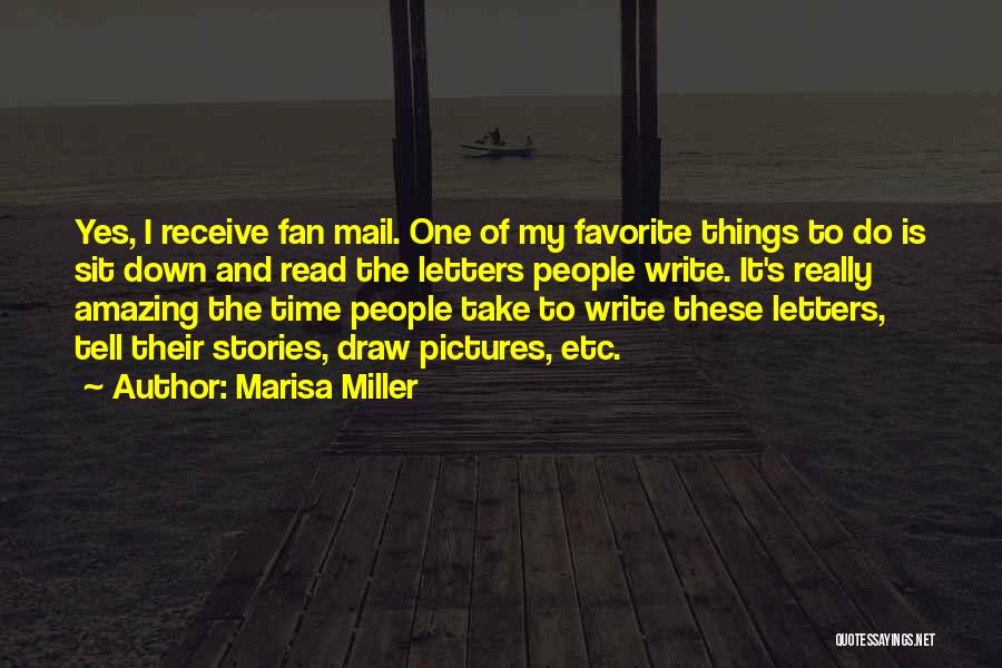 Marisa Miller Quotes: Yes, I Receive Fan Mail. One Of My Favorite Things To Do Is Sit Down And Read The Letters People