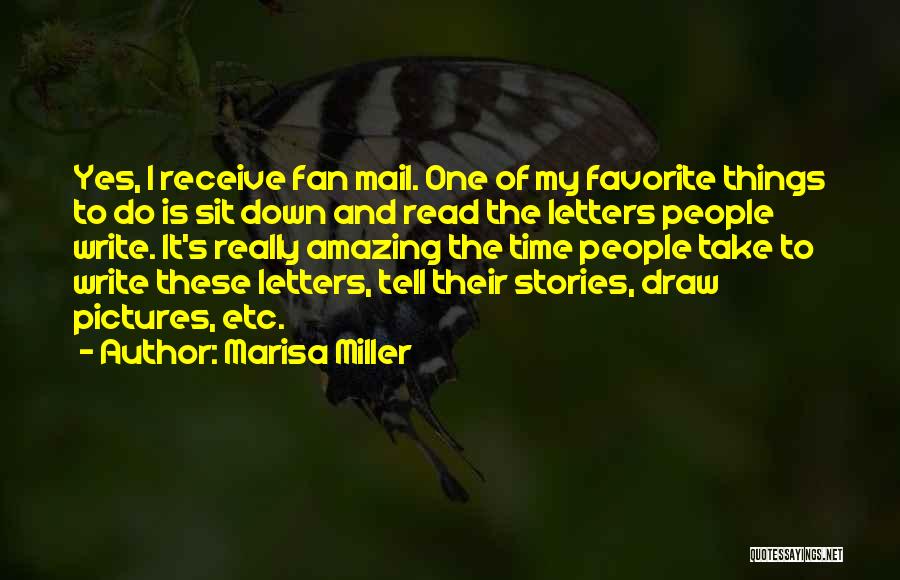 Marisa Miller Quotes: Yes, I Receive Fan Mail. One Of My Favorite Things To Do Is Sit Down And Read The Letters People