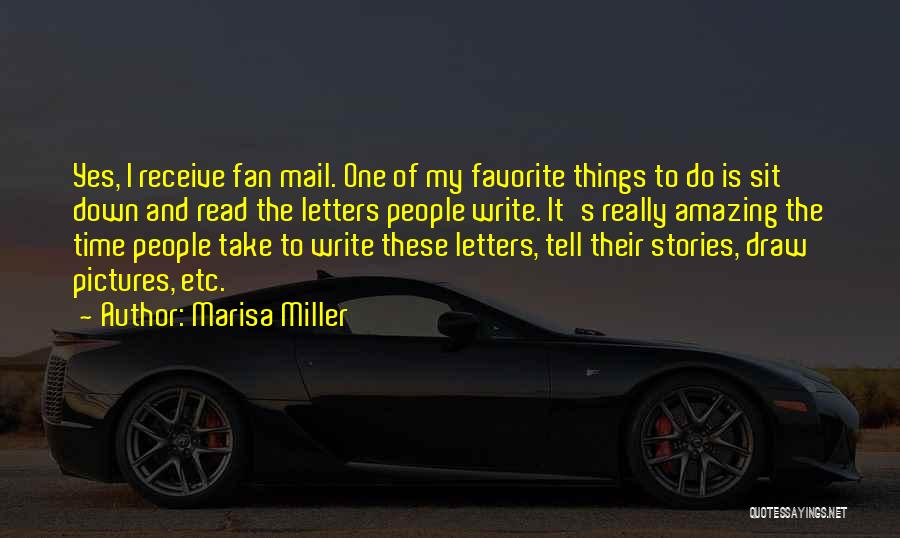 Marisa Miller Quotes: Yes, I Receive Fan Mail. One Of My Favorite Things To Do Is Sit Down And Read The Letters People