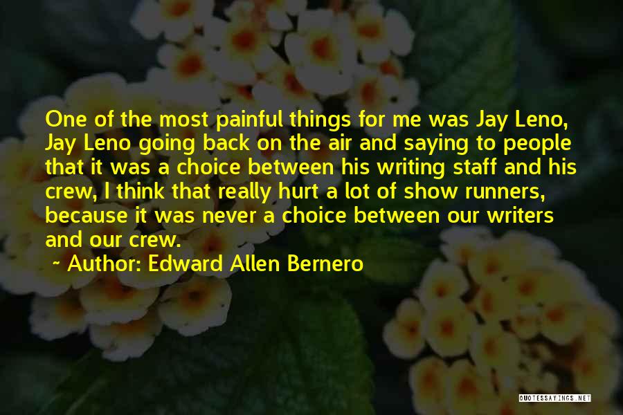Edward Allen Bernero Quotes: One Of The Most Painful Things For Me Was Jay Leno, Jay Leno Going Back On The Air And Saying