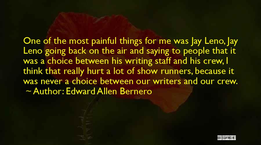 Edward Allen Bernero Quotes: One Of The Most Painful Things For Me Was Jay Leno, Jay Leno Going Back On The Air And Saying