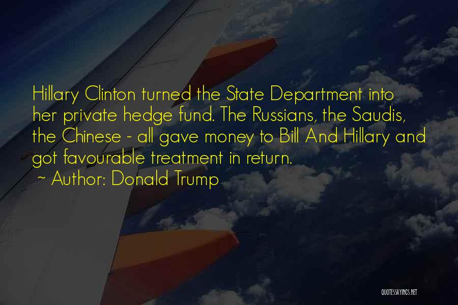 Donald Trump Quotes: Hillary Clinton Turned The State Department Into Her Private Hedge Fund. The Russians, The Saudis, The Chinese - All Gave