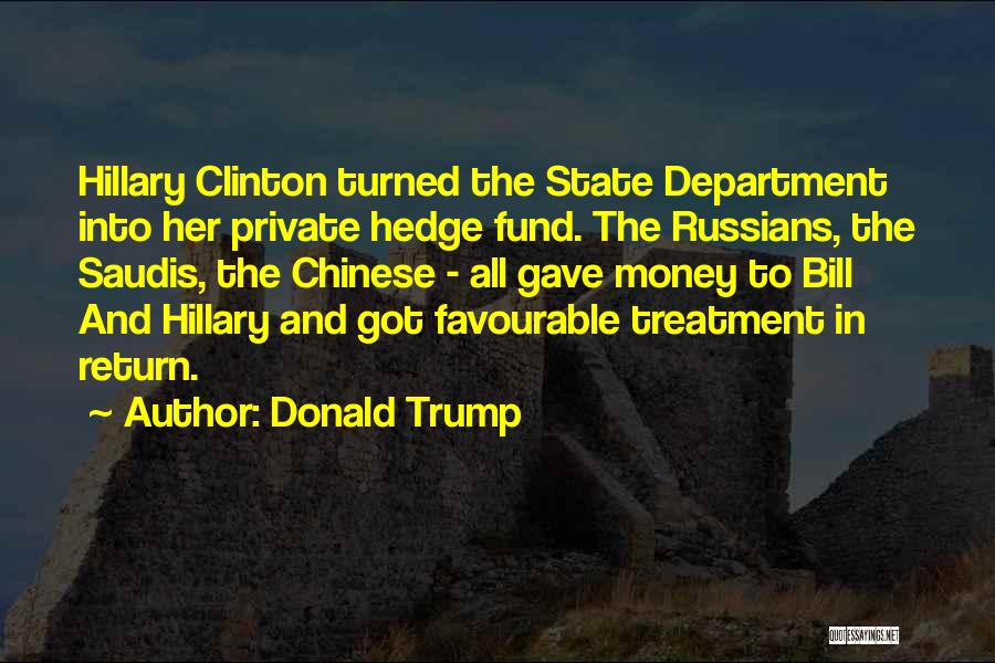 Donald Trump Quotes: Hillary Clinton Turned The State Department Into Her Private Hedge Fund. The Russians, The Saudis, The Chinese - All Gave