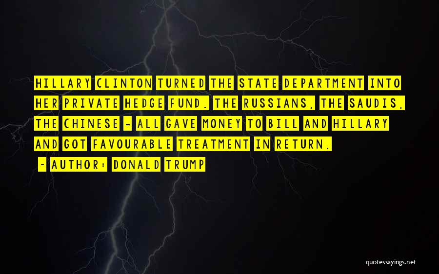 Donald Trump Quotes: Hillary Clinton Turned The State Department Into Her Private Hedge Fund. The Russians, The Saudis, The Chinese - All Gave