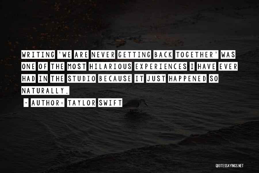 Taylor Swift Quotes: Writing 'we Are Never Getting Back Together' Was One Of The Most Hilarious Experiences I Have Ever Had In The