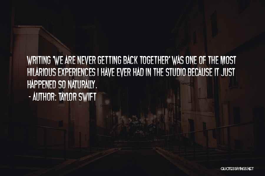 Taylor Swift Quotes: Writing 'we Are Never Getting Back Together' Was One Of The Most Hilarious Experiences I Have Ever Had In The