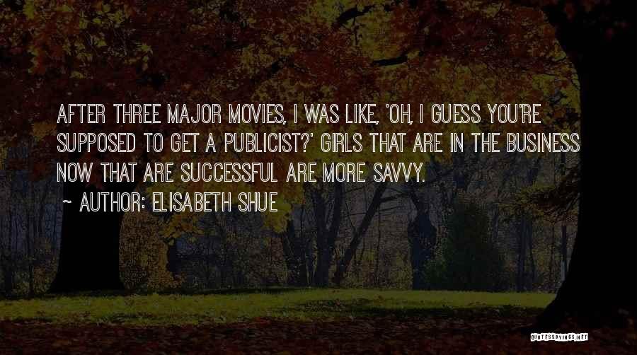 Elisabeth Shue Quotes: After Three Major Movies, I Was Like, 'oh, I Guess You're Supposed To Get A Publicist?' Girls That Are In