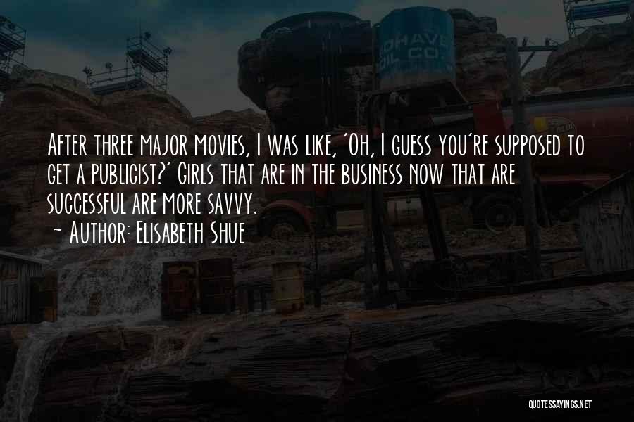 Elisabeth Shue Quotes: After Three Major Movies, I Was Like, 'oh, I Guess You're Supposed To Get A Publicist?' Girls That Are In