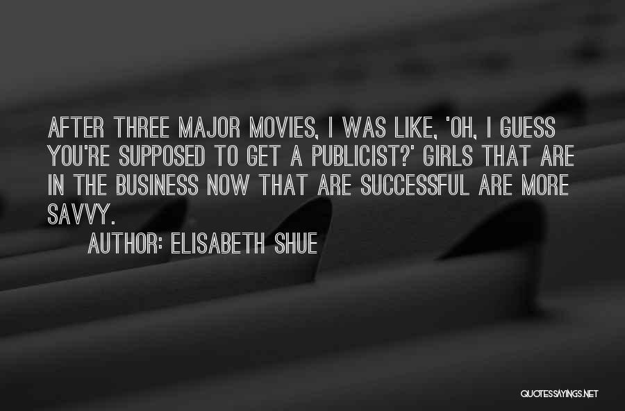 Elisabeth Shue Quotes: After Three Major Movies, I Was Like, 'oh, I Guess You're Supposed To Get A Publicist?' Girls That Are In