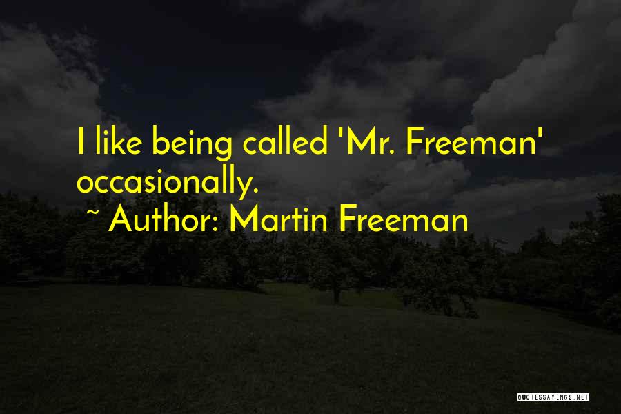 Martin Freeman Quotes: I Like Being Called 'mr. Freeman' Occasionally.