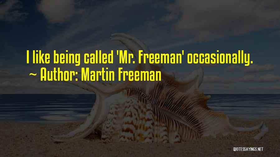 Martin Freeman Quotes: I Like Being Called 'mr. Freeman' Occasionally.