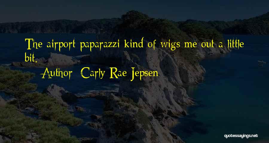 Carly Rae Jepsen Quotes: The Airport Paparazzi Kind Of Wigs Me Out A Little Bit.