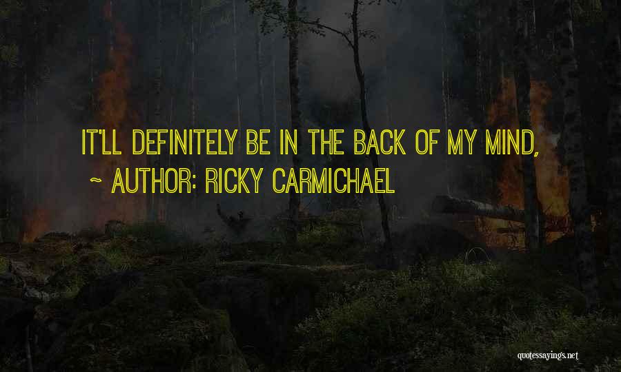 Ricky Carmichael Quotes: It'll Definitely Be In The Back Of My Mind,