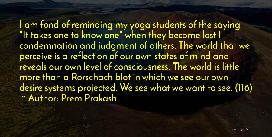 Prem Prakash Quotes: I Am Fond Of Reminding My Yoga Students Of The Saying It Takes One To Know One When They Become