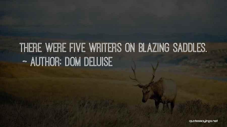 Dom DeLuise Quotes: There Were Five Writers On Blazing Saddles.