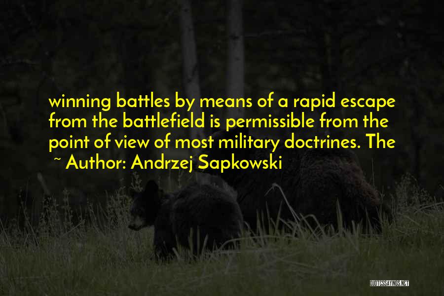 Andrzej Sapkowski Quotes: Winning Battles By Means Of A Rapid Escape From The Battlefield Is Permissible From The Point Of View Of Most