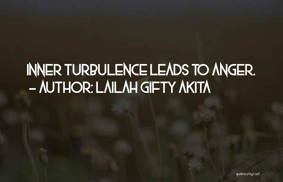 Lailah Gifty Akita Quotes: Inner Turbulence Leads To Anger.