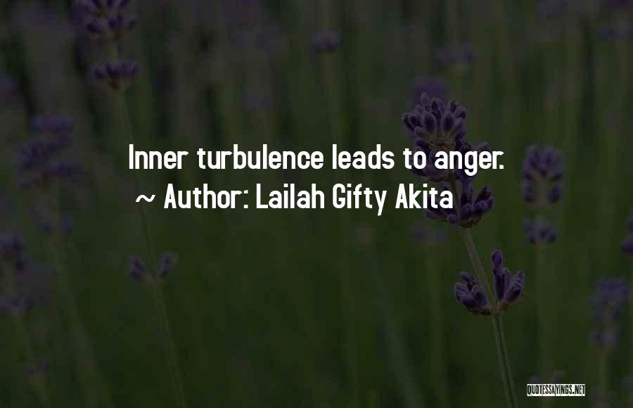 Lailah Gifty Akita Quotes: Inner Turbulence Leads To Anger.