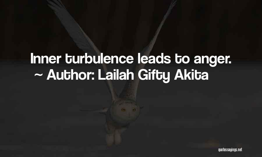 Lailah Gifty Akita Quotes: Inner Turbulence Leads To Anger.