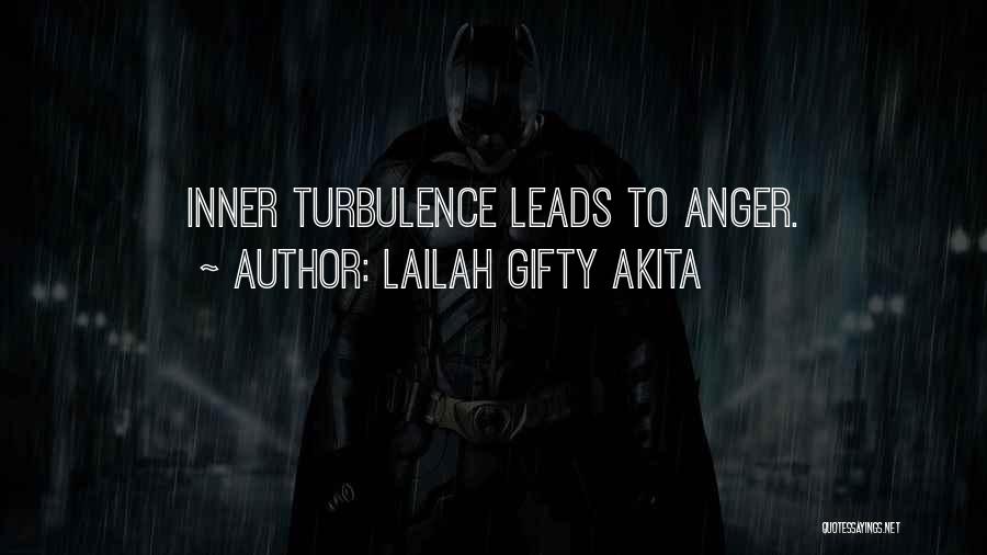 Lailah Gifty Akita Quotes: Inner Turbulence Leads To Anger.