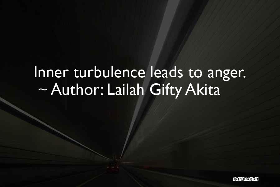 Lailah Gifty Akita Quotes: Inner Turbulence Leads To Anger.