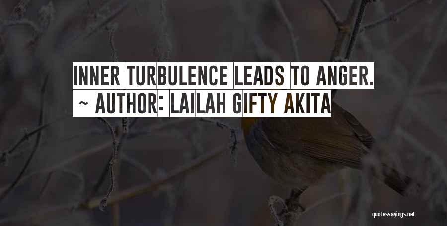 Lailah Gifty Akita Quotes: Inner Turbulence Leads To Anger.