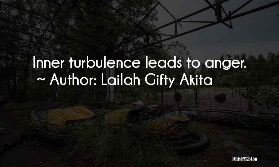 Lailah Gifty Akita Quotes: Inner Turbulence Leads To Anger.