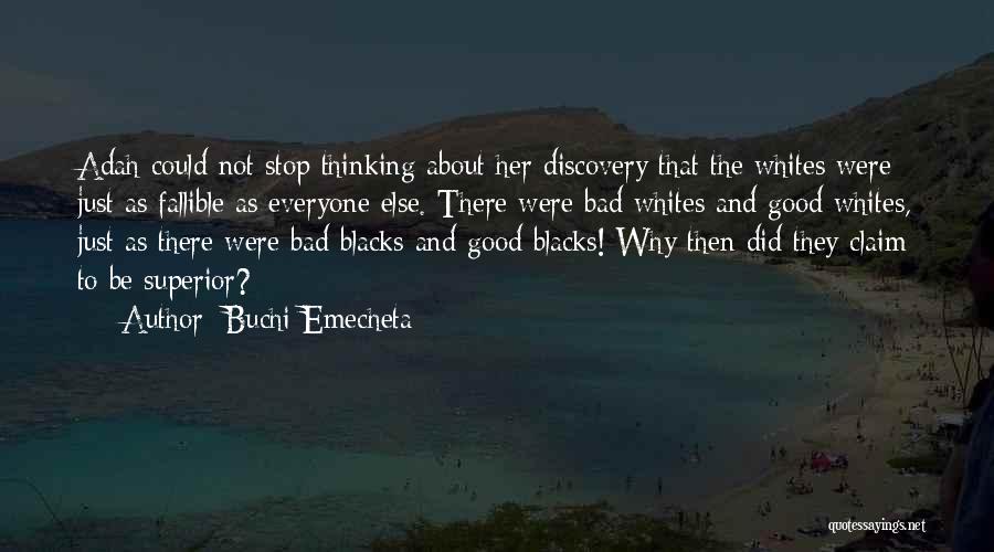 Buchi Emecheta Quotes: Adah Could Not Stop Thinking About Her Discovery That The Whites Were Just As Fallible As Everyone Else. There Were