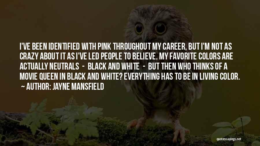 Jayne Mansfield Quotes: I've Been Identified With Pink Throughout My Career, But I'm Not As Crazy About It As I've Led People To