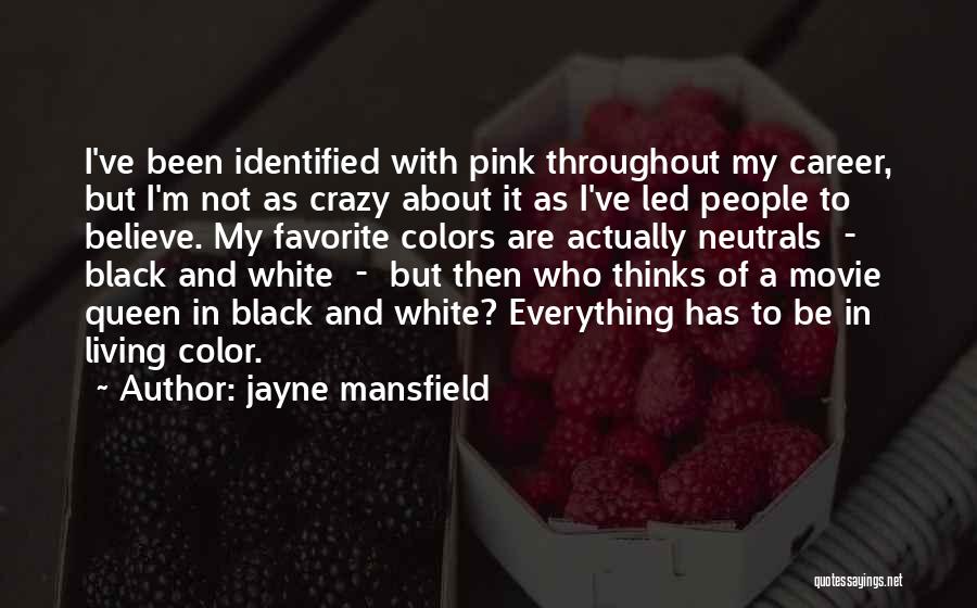 Jayne Mansfield Quotes: I've Been Identified With Pink Throughout My Career, But I'm Not As Crazy About It As I've Led People To