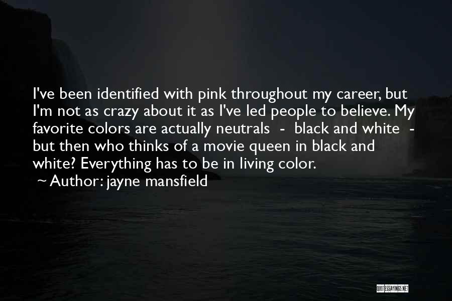 Jayne Mansfield Quotes: I've Been Identified With Pink Throughout My Career, But I'm Not As Crazy About It As I've Led People To