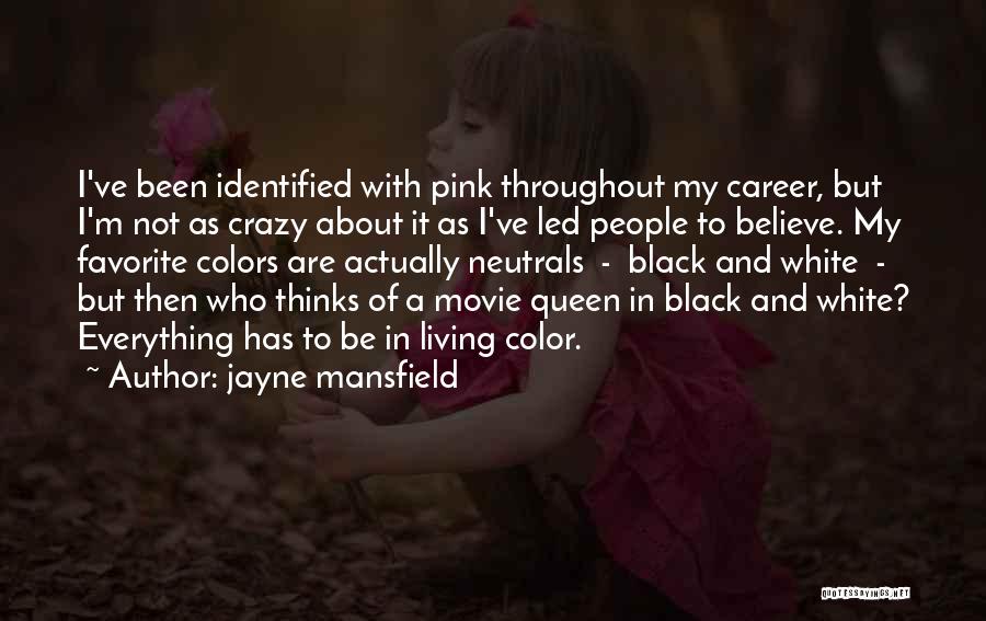 Jayne Mansfield Quotes: I've Been Identified With Pink Throughout My Career, But I'm Not As Crazy About It As I've Led People To