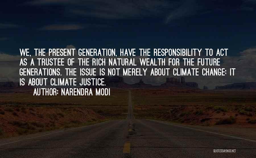 Narendra Modi Quotes: We, The Present Generation, Have The Responsibility To Act As A Trustee Of The Rich Natural Wealth For The Future