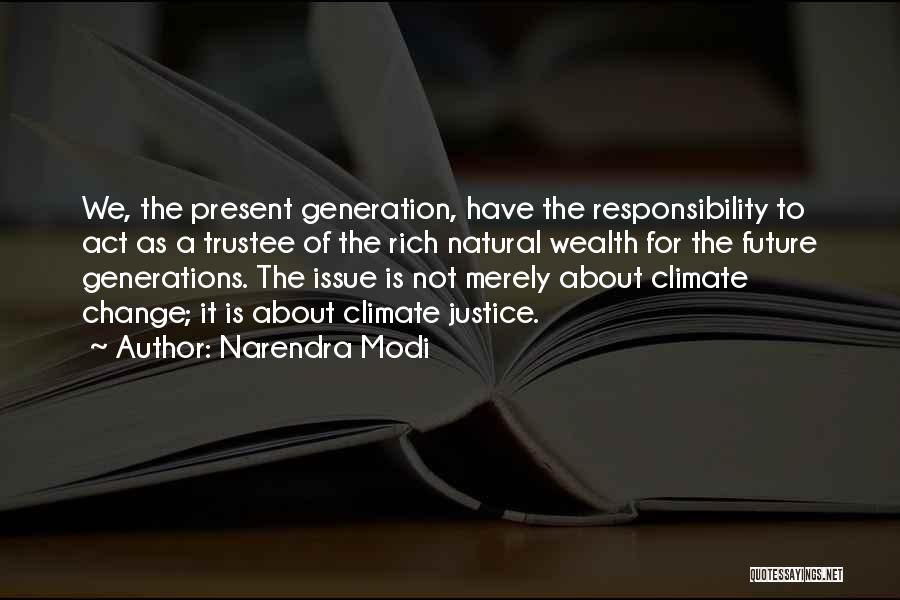 Narendra Modi Quotes: We, The Present Generation, Have The Responsibility To Act As A Trustee Of The Rich Natural Wealth For The Future