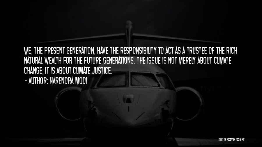 Narendra Modi Quotes: We, The Present Generation, Have The Responsibility To Act As A Trustee Of The Rich Natural Wealth For The Future