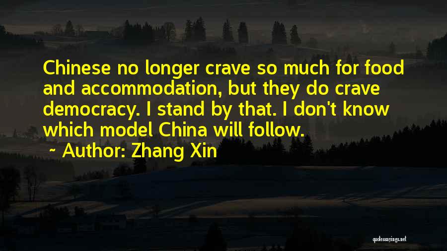 Zhang Xin Quotes: Chinese No Longer Crave So Much For Food And Accommodation, But They Do Crave Democracy. I Stand By That. I