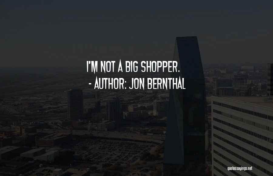 Jon Bernthal Quotes: I'm Not A Big Shopper.