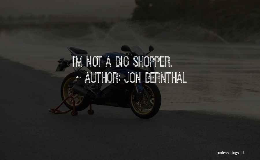 Jon Bernthal Quotes: I'm Not A Big Shopper.