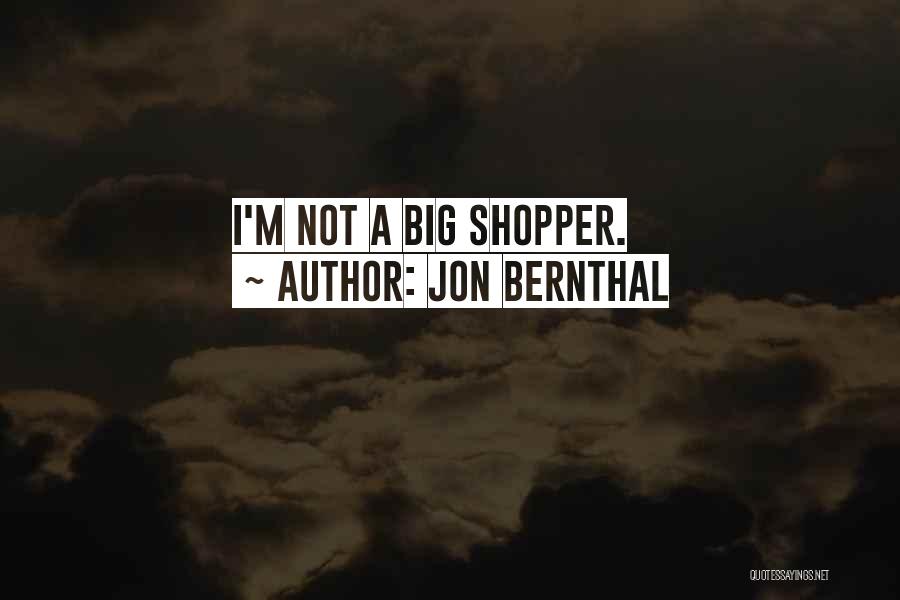 Jon Bernthal Quotes: I'm Not A Big Shopper.