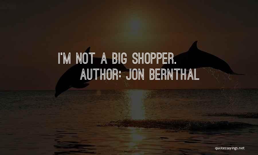 Jon Bernthal Quotes: I'm Not A Big Shopper.