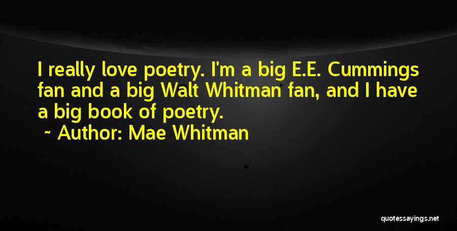 Mae Whitman Quotes: I Really Love Poetry. I'm A Big E.e. Cummings Fan And A Big Walt Whitman Fan, And I Have A
