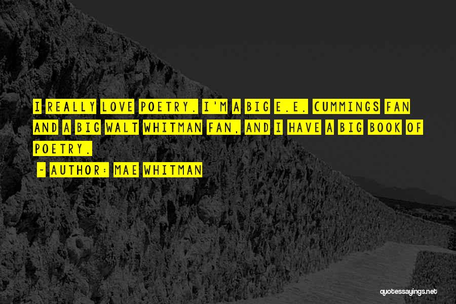 Mae Whitman Quotes: I Really Love Poetry. I'm A Big E.e. Cummings Fan And A Big Walt Whitman Fan, And I Have A