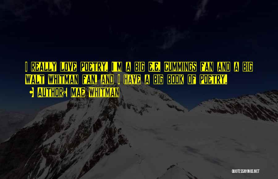 Mae Whitman Quotes: I Really Love Poetry. I'm A Big E.e. Cummings Fan And A Big Walt Whitman Fan, And I Have A
