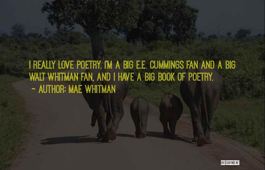 Mae Whitman Quotes: I Really Love Poetry. I'm A Big E.e. Cummings Fan And A Big Walt Whitman Fan, And I Have A