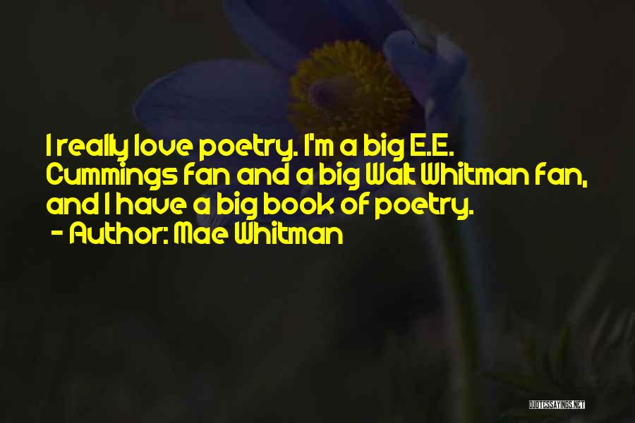 Mae Whitman Quotes: I Really Love Poetry. I'm A Big E.e. Cummings Fan And A Big Walt Whitman Fan, And I Have A
