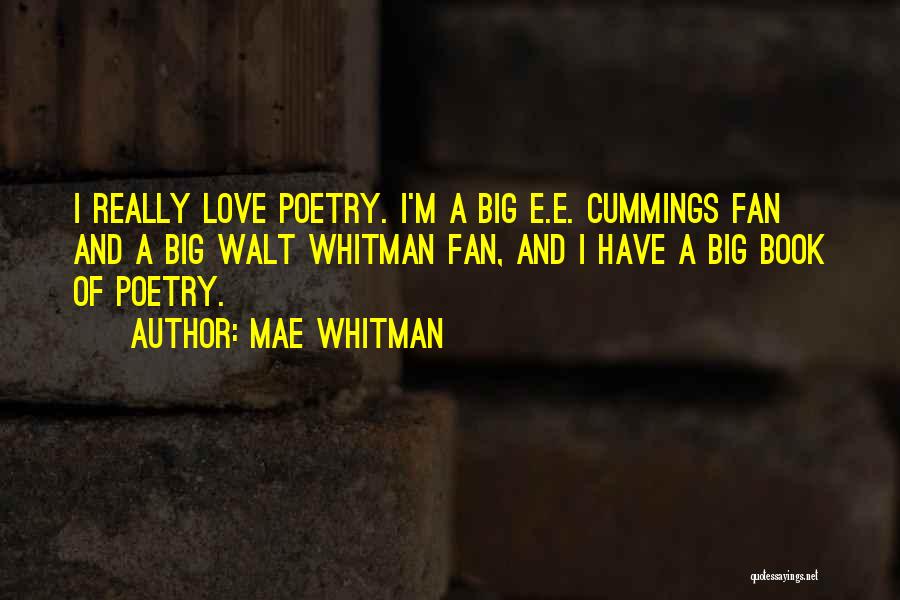 Mae Whitman Quotes: I Really Love Poetry. I'm A Big E.e. Cummings Fan And A Big Walt Whitman Fan, And I Have A