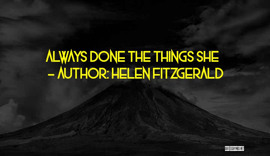 Helen Fitzgerald Quotes: Always Done The Things She