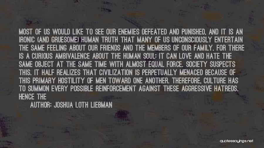Joshua Loth Liebman Quotes: Most Of Us Would Like To See Our Enemies Defeated And Punished, And It Is An Ironic (and Gruesome) Human